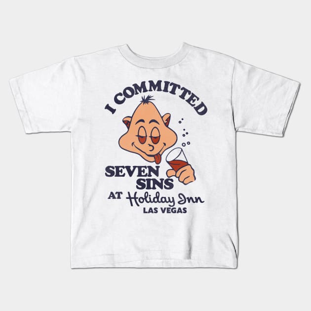 I Committed Seven Sins at Holiday Inn Las Vegas Kids T-Shirt by darklordpug